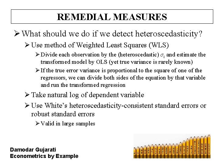REMEDIAL MEASURES Ø What should we do if we detect heteroscedasticity? Ø Use method REMEDIAL MEASURES Ø What should we do if we detect heteroscedasticity? Ø Use method