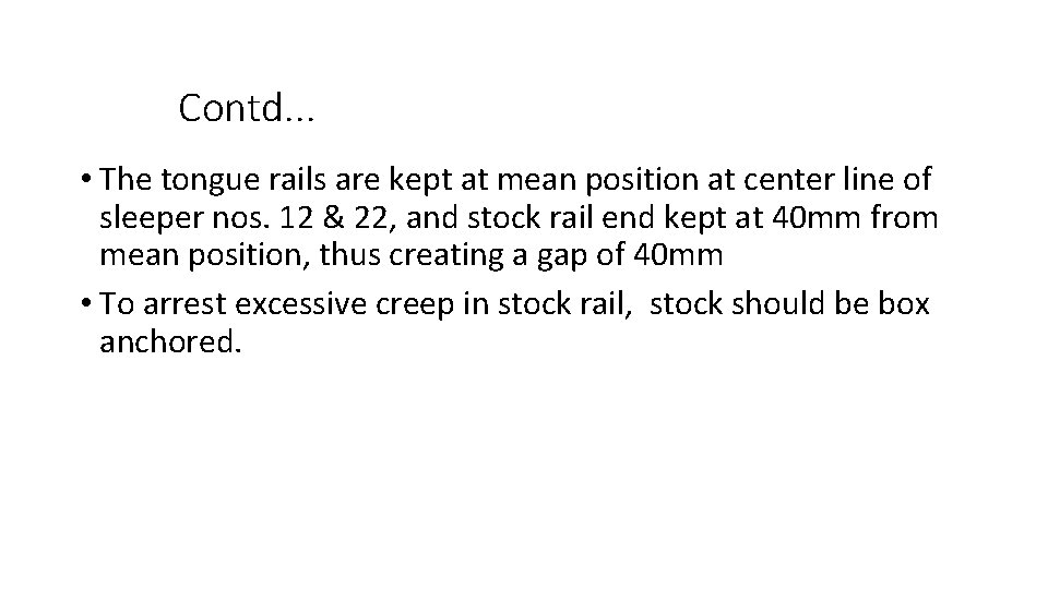 Contd. . . • The tongue rails are kept at mean position at center Contd. . . • The tongue rails are kept at mean position at center