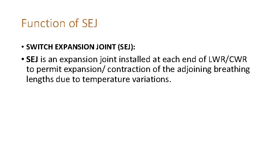 Function of SEJ • SWITCH EXPANSION JOINT (SEJ): • SEJ is an expansion joint Function of SEJ • SWITCH EXPANSION JOINT (SEJ): • SEJ is an expansion joint