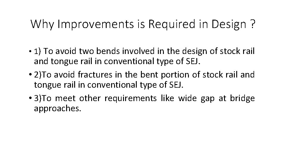 Why Improvements is Required in Design ? • 1) To avoid two bends involved Why Improvements is Required in Design ? • 1) To avoid two bends involved