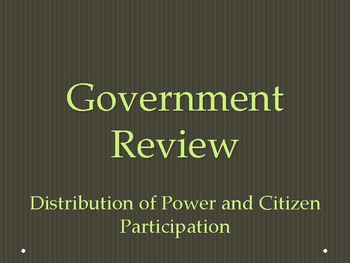 Government Review Distribution of Power and Citizen Participation 