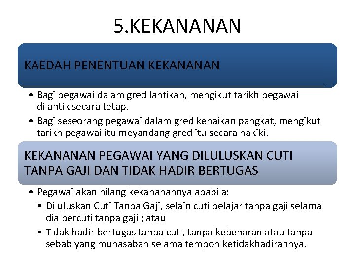 5. KEKANANAN KAEDAH PENENTUAN KEKANANAN • Bagi pegawai dalam gred lantikan, mengikut tarikh pegawai 5. KEKANANAN KAEDAH PENENTUAN KEKANANAN • Bagi pegawai dalam gred lantikan, mengikut tarikh pegawai