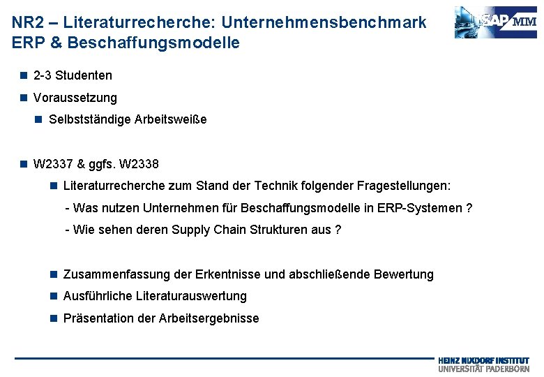 NR 2 – Literaturrecherche: Unternehmensbenchmark ERP & Beschaffungsmodelle 2 -3 Studenten Voraussetzung Selbstständige Arbeitsweiße