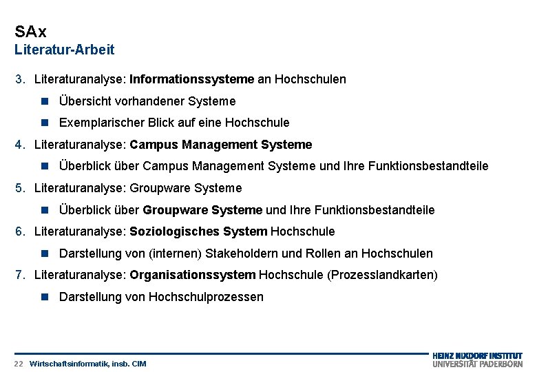 SAx Literatur-Arbeit 3. Literaturanalyse: Informationssysteme an Hochschulen Übersicht vorhandener Systeme Exemplarischer Blick auf eine