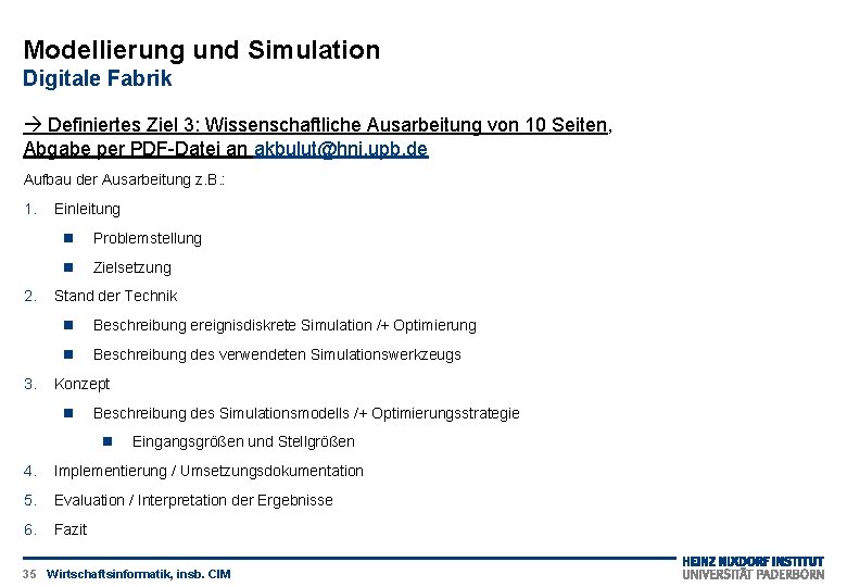 Modellierung und Simulation Digitale Fabrik Definiertes Ziel 3: Wissenschaftliche Ausarbeitung von 10 Seiten, Abgabe