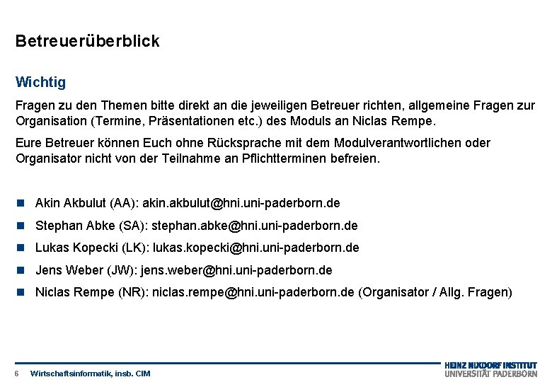 Betreuerüberblick Wichtig Fragen zu den Themen bitte direkt an die jeweiligen Betreuer richten, allgemeine