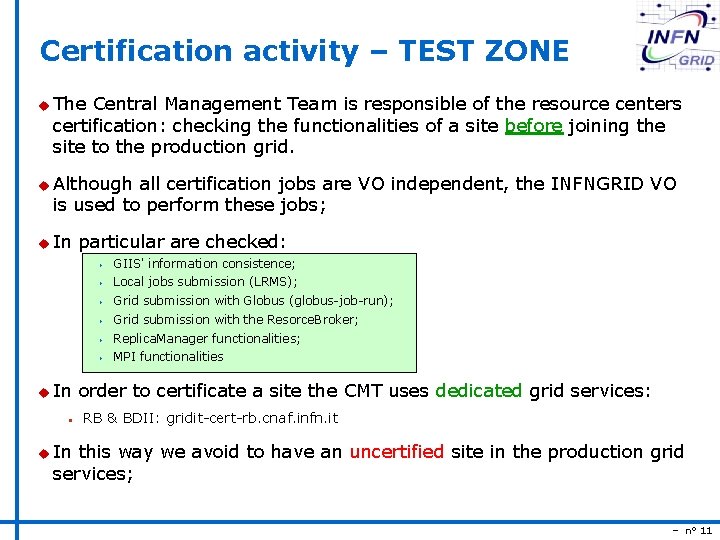 Certification activity – TEST ZONE u The Central Management Team is responsible of the