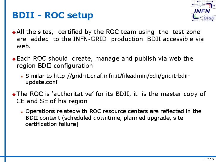 BDII - ROC setup u All the sites, certified by the ROC team using