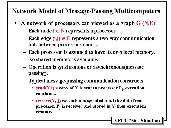 Network Model of Message-Passing Multicomputers • A network of processors can viewed as a Network Model of Message-Passing Multicomputers • A network of processors can viewed as a