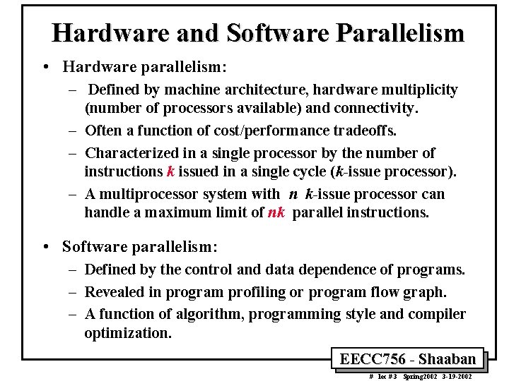 Hardware and Software Parallelism • Hardware parallelism: – Defined by machine architecture, hardware multiplicity Hardware and Software Parallelism • Hardware parallelism: – Defined by machine architecture, hardware multiplicity