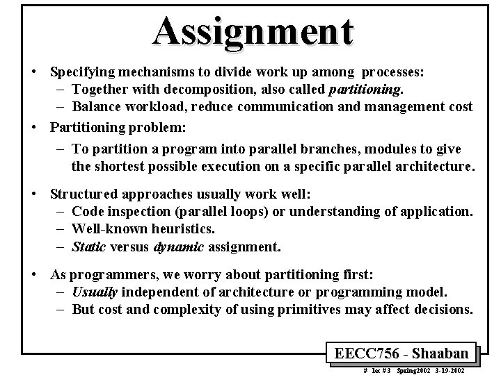Assignment • Specifying mechanisms to divide work up among processes: – Together with decomposition, Assignment • Specifying mechanisms to divide work up among processes: – Together with decomposition,