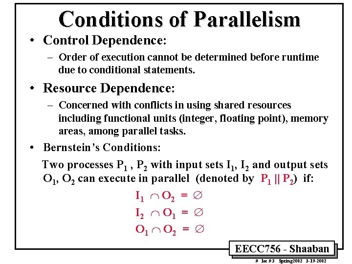 Conditions of Parallelism • Control Dependence: – Order of execution cannot be determined before Conditions of Parallelism • Control Dependence: – Order of execution cannot be determined before