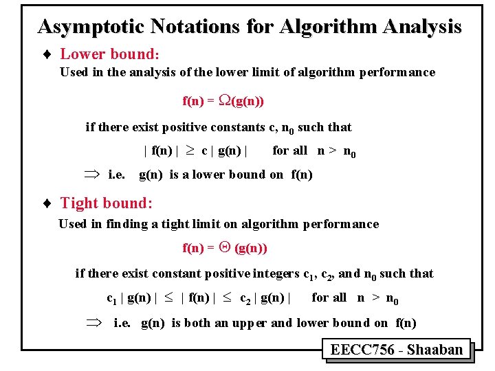 Asymptotic Notations for Algorithm Analysis ¨ Lower bound: Used in the analysis of the Asymptotic Notations for Algorithm Analysis ¨ Lower bound: Used in the analysis of the