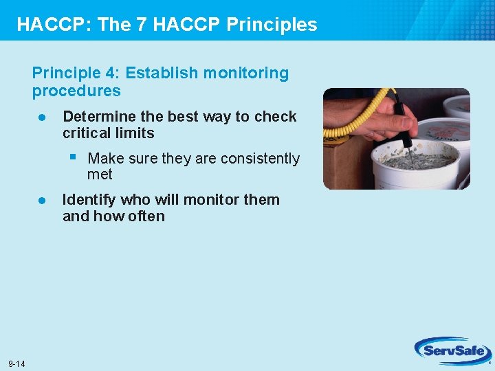 HACCP: The 7 HACCP Principles Principle 4: Establish monitoring procedures l Determine the best