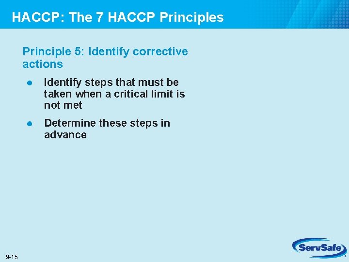 HACCP: The 7 HACCP Principles Principle 5: Identify corrective actions 9 -15 l Identify