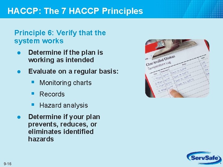 HACCP: The 7 HACCP Principles Principle 6: Verify that the system works l Determine