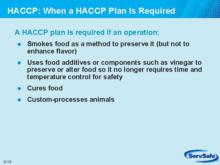 HACCP: When a HACCP Plan Is Required A HACCP plan is required if an