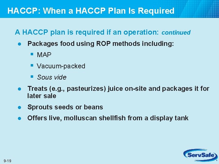 HACCP: When a HACCP Plan Is Required A HACCP plan is required if an