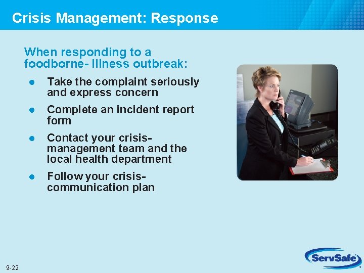 Crisis Management: Response When responding to a foodborne- Illness outbreak: 9 -22 l Take