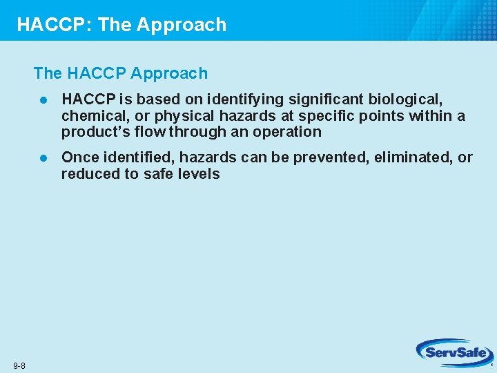 HACCP: The Approach The HACCP Approach 9 -8 l HACCP is based on identifying