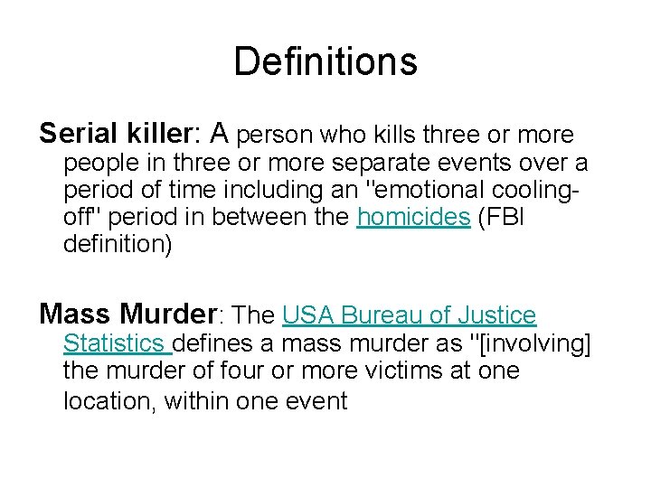 Definitions Serial killer: A person who kills three or more people in three or