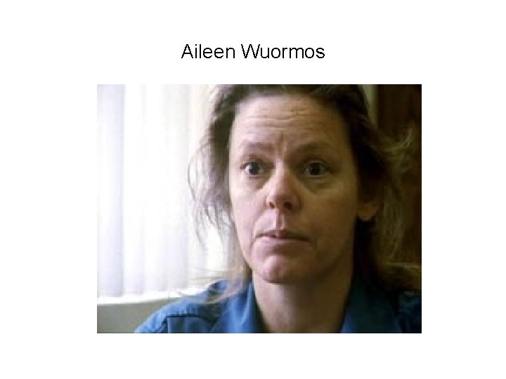 Aileen Wuormos 