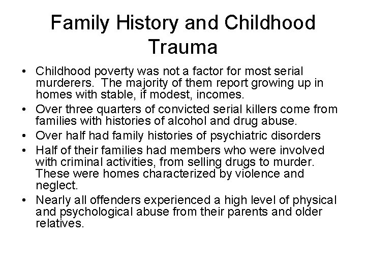 Family History and Childhood Trauma • Childhood poverty was not a factor for most