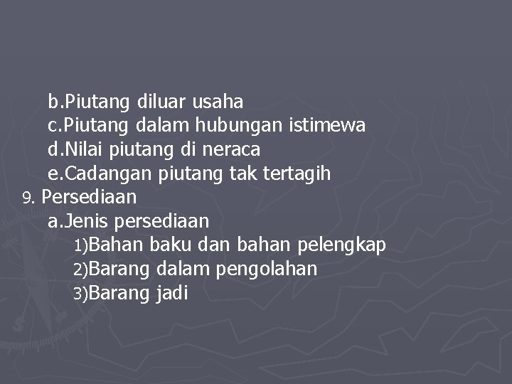 b. Piutang diluar usaha c. Piutang dalam hubungan istimewa d. Nilai piutang di neraca