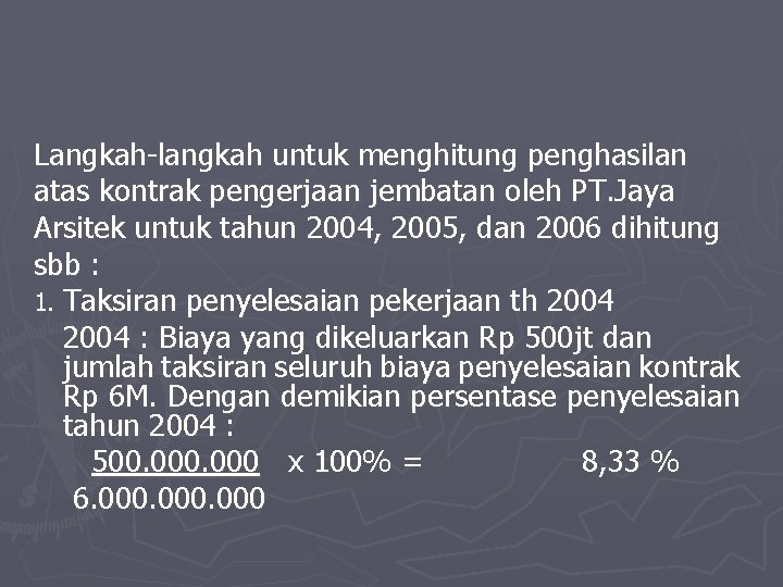 Langkah-langkah untuk menghitung penghasilan atas kontrak pengerjaan jembatan oleh PT. Jaya Arsitek untuk tahun