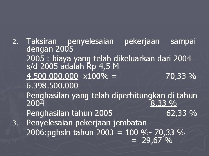 Taksiran penyelesaian pekerjaan sampai dengan 2005 : biaya yang telah dikeluarkan dari 2004 s/d