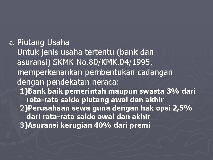 a. Piutang Usaha Untuk jenis usaha tertentu (bank dan asuransi) SKMK No. 80/KMK. 04/1995,