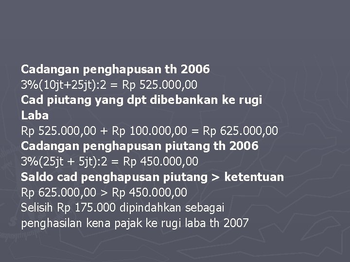 Cadangan penghapusan th 2006 3%(10 jt+25 jt): 2 = Rp 525. 000, 00 Cad