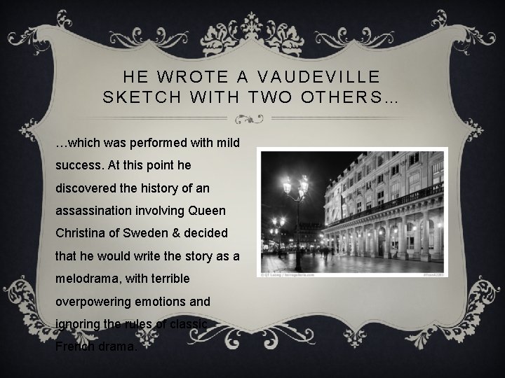 HE WROTE A VAUDEVILLE SKETCH WITH TWO OTHERS… …which was performed with mild success.