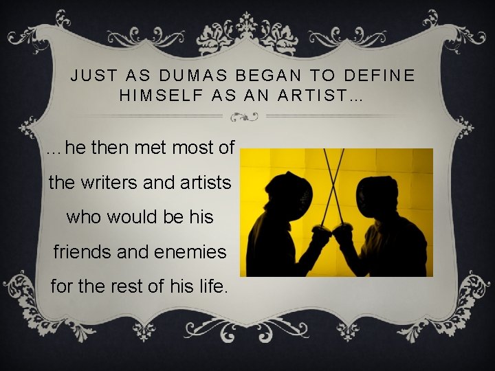 JUST AS DUMAS BEGAN TO DEFINE HIMSELF AS AN ARTIST… …he then met most
