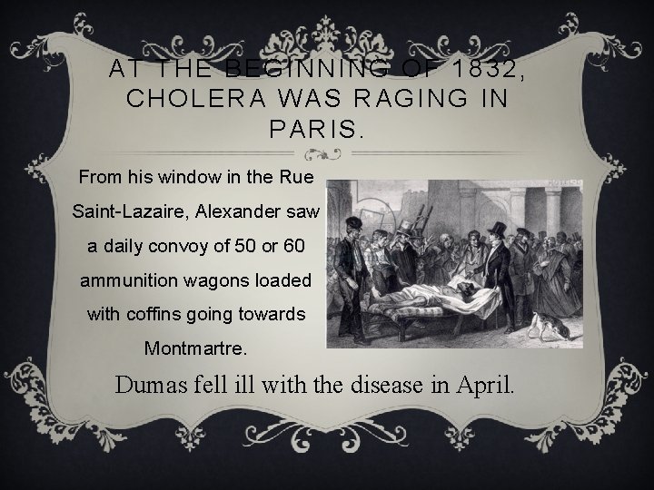 AT THE BEGINNING OF 1832, CHOLERA WAS RAGING IN PARIS. From his window in