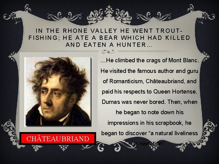 IN THE RHONE VALLEY HE WENT TROUTFISHING; HE ATE A BEAR WHICH HAD KILLED