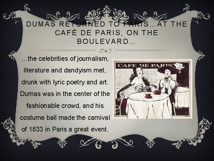 DUMAS RETURNED TO PARIS…AT THE CAFÉ DE PARIS, ON THE BOULEVARD… …the celebrities of