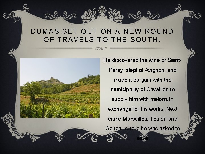 DUMAS SET OUT ON A NEW ROUND OF TRAVELS TO THE SOUTH. He discovered