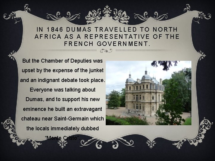 IN 1846 DUMAS TRAVELLED TO NORTH AFRICA AS A REPRESENTATIVE OF THE FRENCH GOVERNMENT.