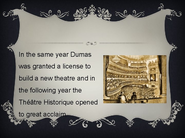 In the same year Dumas was granted a license to build a new theatre