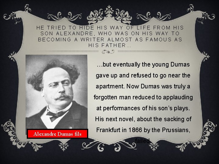 HE TRIED TO HIDE HIS WAY OF LIFE FROM HIS SON ALEXANDRE, WHO WAS