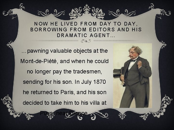 NOW HE LIVED FROM DAY TO DAY, BORROWING FROM EDITORS AND HIS DRAMATIC AGENT…