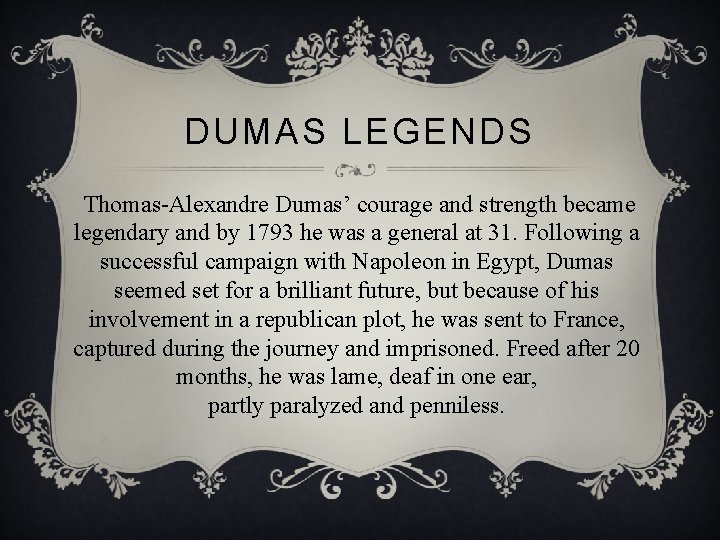 DUMAS LEGENDS Thomas-Alexandre Dumas’ courage and strength became legendary and by 1793 he was