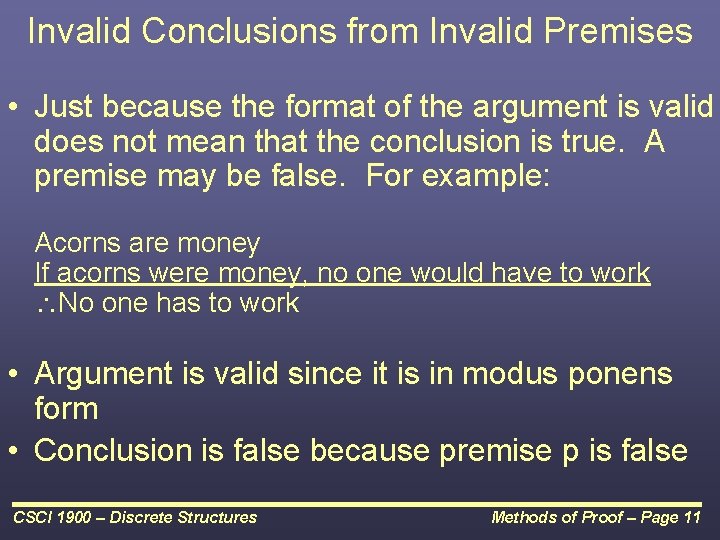 Invalid Conclusions from Invalid Premises • Just because the format of the argument is