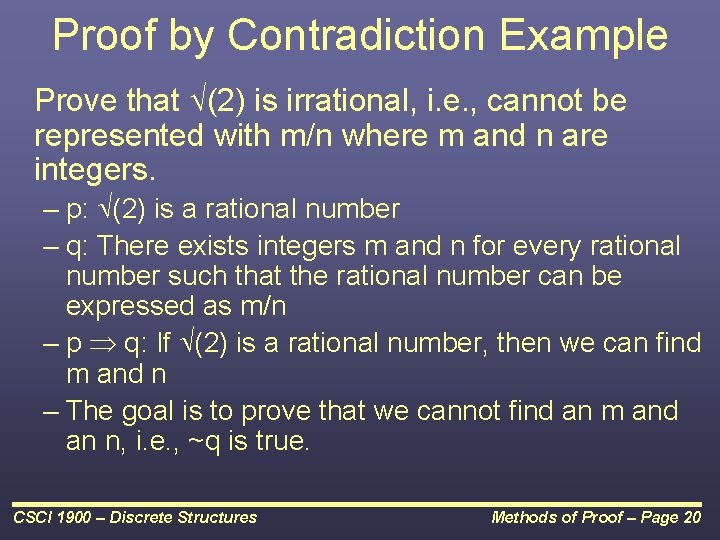 Proof by Contradiction Example Prove that (2) is irrational, i. e. , cannot be