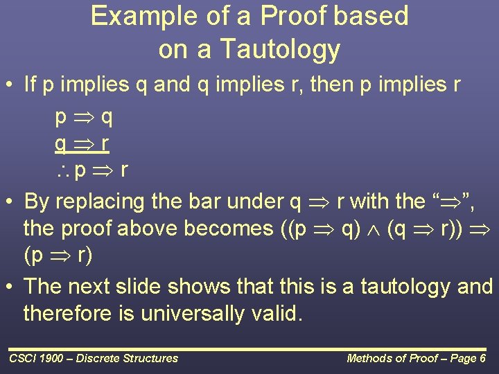 Example of a Proof based on a Tautology • If p implies q and