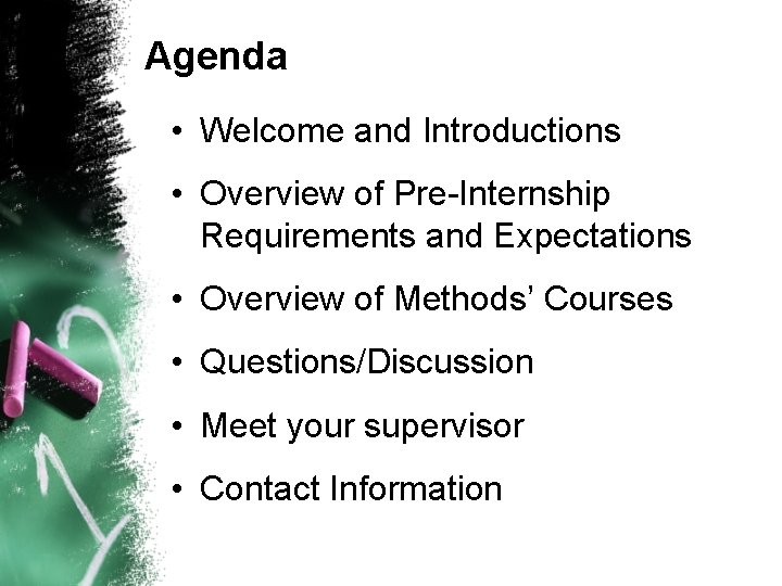 Agenda • Welcome and Introductions • Overview of Pre-Internship Requirements and Expectations • Overview