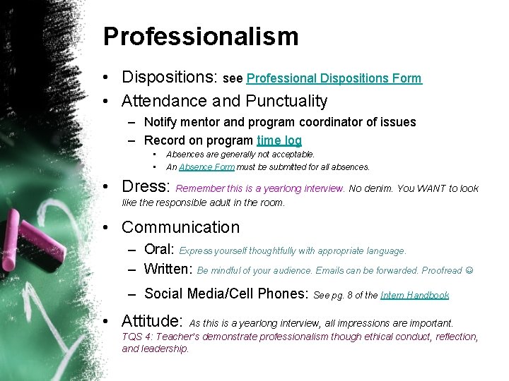 Professionalism • Dispositions: see Professional Dispositions Form • Attendance and Punctuality – Notify mentor