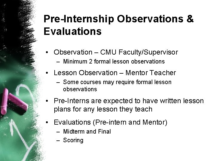 Pre-Internship Observations & Evaluations • Observation – CMU Faculty/Supervisor – Minimum 2 formal lesson