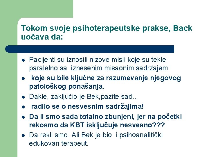 Tokom svoje psihoterapeutske prakse, Back uočava da: l l l Pacijenti su iznosili nizove